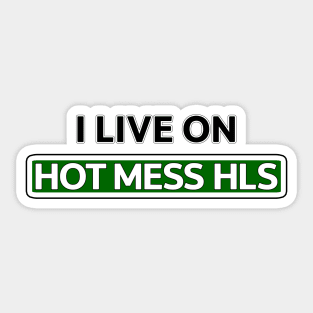 I live on Hot Mess Dr Sticker